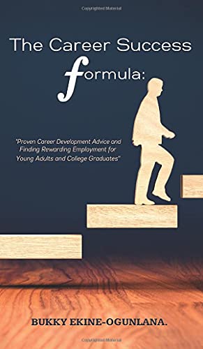 Imagen de archivo de The Career Success Formula: Proven Career Development Advice and Finding Rewarding Employment for Young Adults and College Graduates a la venta por ThriftBooks-Atlanta