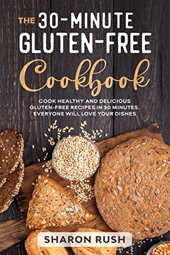 9781914058622: The 30-Minute Gluten-Free Cookbook: Cook Healthy and Delicious Gluten-Free Recipes in 30 Minutes. Everyone Will Love Your Dishes