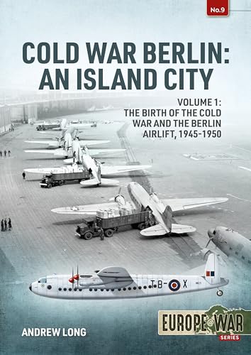 Beispielbild fr Cold War Berlin: An Island City Volume 1 - The Birth of the Cold War and the Berlin Airlift, 1945-1950 (Europe@War) zum Verkauf von WorldofBooks