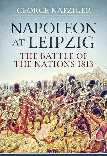 9781914059056: Napoleon at Leipzig: The Battle of the Nations 1813