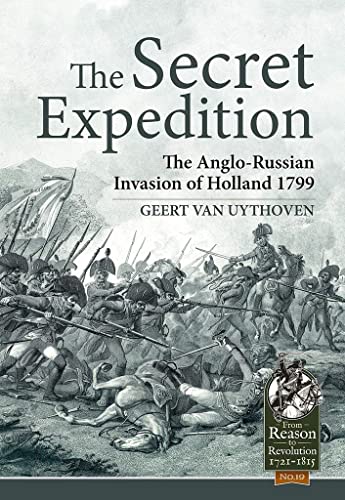 9781914059131: The Secret Expedition: The Anglo-Russian Invasion of Holland 1799: 19 (From Reason to Revolution)