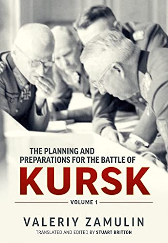 Beispielbild fr The Planning and Preparations for the Battle of Kursk, Volume 1 zum Verkauf von Monster Bookshop