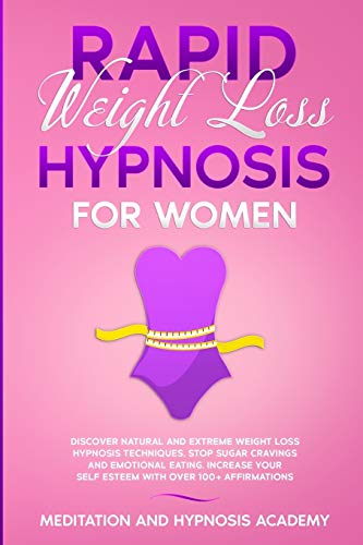 Stock image for Rapid Weight Loss Hypnosis for Women: Discover Natural and Extreme Weight Loss Hypnosis Techniques, Stop Sugar Cravings and Emotional Eating. Increase for sale by ThriftBooks-Dallas
