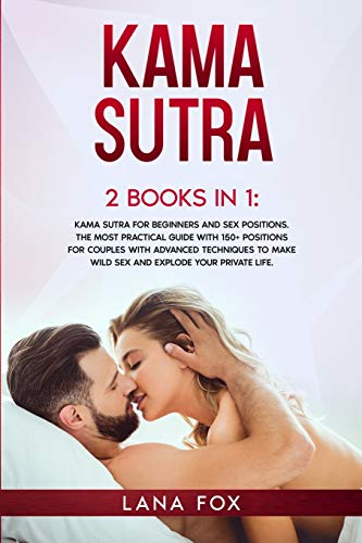 Stock image for Kama Sutra: 2 Books in 1: Kama Sutra for Beginners and Sex Positions. The MOST Practical Guide with 150+ POSITIONS for Couples with Advanced Techniques to Make WILD SEX and EXPLODE your Private Life. for sale by Revaluation Books