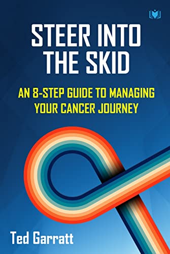 Stock image for Steer Into The Skid: An 8-Step Guide to Managing Your Cancer Journey for sale by WorldofBooks