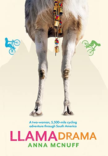 Stock image for Llama Drama: A two-woman, 5,500-mile cycling adventure through South America (Anna's Adventures) for sale by Better World Books