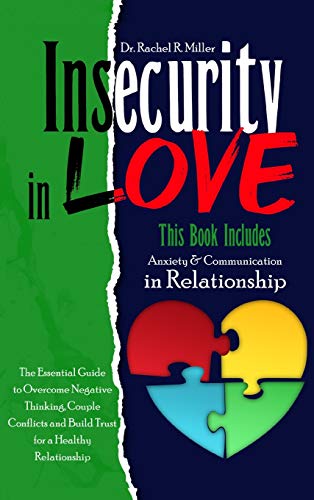 9781914075551: Insecurity in Love: 2 Books in 1- Communication and Anxiety in Relationship. The Ultimate Guide to Overcome Couple Conflicts, Negative Thinking and Build Trust for a Happier Relationship