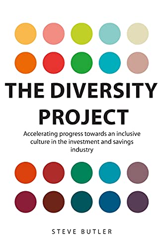 Imagen de archivo de The Diversity Project : Accelerating Progress Towards an Inclusive Culture in the Investment and Savings Industry a la venta por Better World Books Ltd