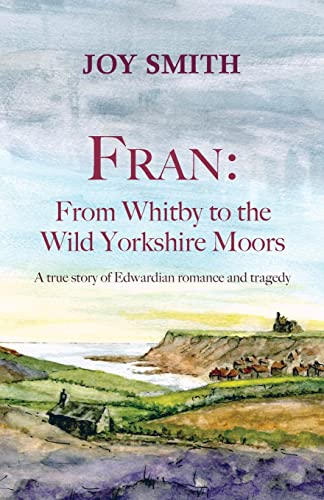 Stock image for Fran: From Whitby to the Wild Yorkshire Moors for sale by GF Books, Inc.