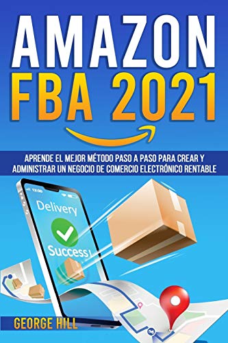 Beispielbild fr AMAZON FBA 2021: Aprende El Mejor M todo Paso A Paso Para Crear Y Administrar Un Negocio De Comercio Electr nico Rentable zum Verkauf von WorldofBooks
