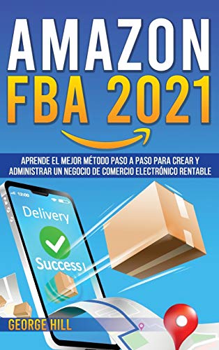Beispielbild fr Amazon Fba 2021: Aprende El Mejor Mtodo Paso A Paso Para Crear Y Administrar Un Negocio De Comercio Electrnico Rentable zum Verkauf von medimops