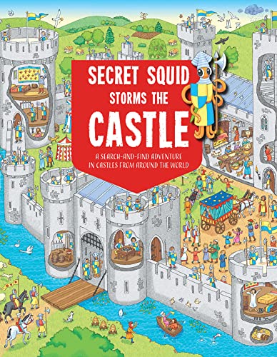 Beispielbild fr Secret Squid Storms the Castle: A Search-in-Find Adventure in Castles from Around the World (Secret Squid, 2) zum Verkauf von Half Price Books Inc.
