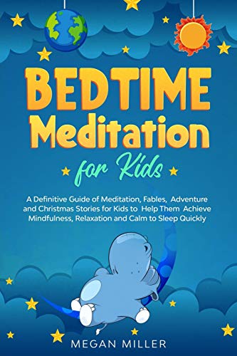 Beispielbild fr Bedtime Meditations for Kids: A Definitive Guide of Meditation, Fables, Adventure and Christmas Stories for Kids to Help Them Achieve Mindfulness, Relaxation and Calm to Sleep Quickly zum Verkauf von Reuseabook