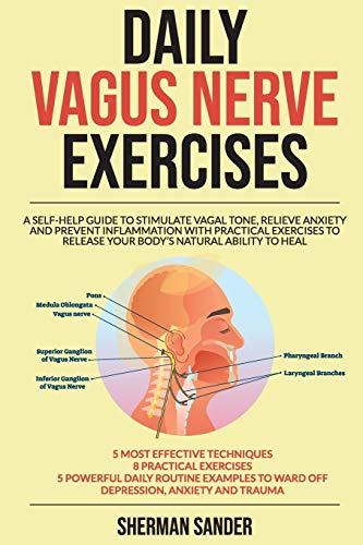 Stock image for Daily Vagus Nerve Exercises: A Self-Help Guide to Stimulate Vagal Tone, Relieve Anxiety and Prevent Inflammation with Practical Exercises to Release your Bodys Natural Ability yo Heal for sale by Big River Books