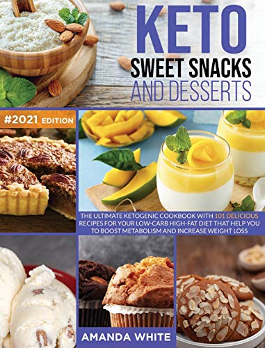 Beispielbild fr Keto Sweet Snacks and Desserts : The Ultimate Ketogenic Cookbook with 101 Delicious Recipes for your Low-Carb High-Fat Diet that Help you to Boost Metabolism and Increase Weight Loss zum Verkauf von Buchpark