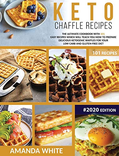 Beispielbild fr Keto Chaffle Recipes: The Ultimate Cookbook with 101 Easy Recipes which will teach you How to prepare Delicious Ketogenic Waffles for your Low Carb and Gluten-Free Diet (2) (Keto Cookbooks) zum Verkauf von WorldofBooks