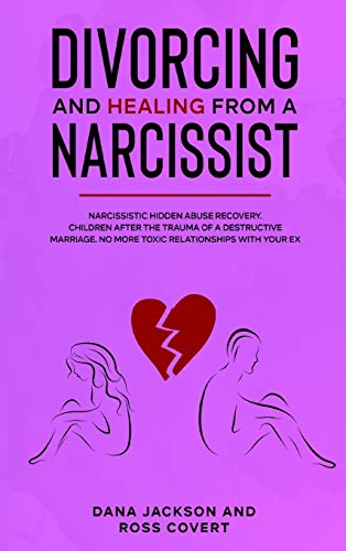 Beispielbild fr Divorcing and Healing from a Narcissist: Narcissistic Hidden Abuse and Recovery. Co-Parenting After the Trauma of a Destructive Marriage. Advice for Y zum Verkauf von Buchpark
