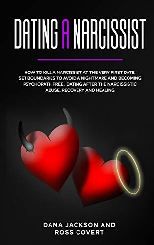 Beispielbild fr Dating a Narcissist: How to Kill a Narcissist at the Very First Date. Set Boundaries to Avoid a Nightmare and Becoming Psychopath free . Da zum Verkauf von Buchpark