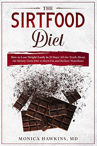 Stock image for The Sirtfood Diet: How to Lose Weight Easily in 21 Days: Reduce Your Waistline, Burn Fat and Get Toned for sale by Books From California