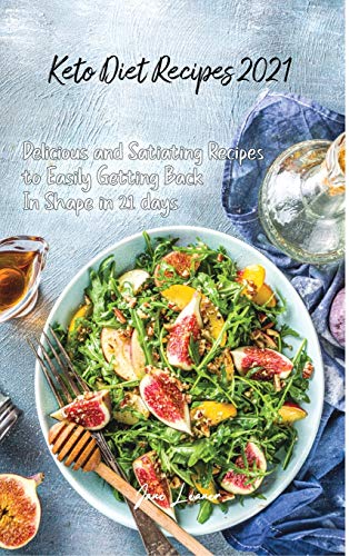 9781914105715: Keto Diet Recipes 2021: Delicious and Satiating Recipes to Easily Getting Back In Shape in 21 days