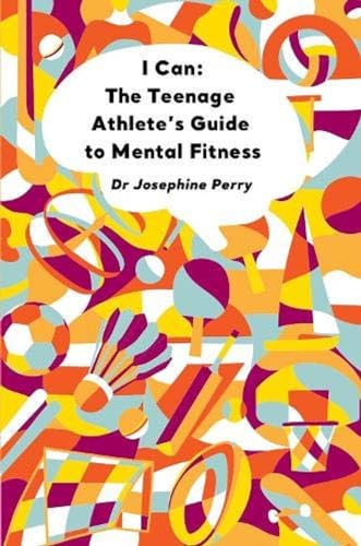 9781914110009: I Can: The Teenage Athlete's Guide to Mental Fitness