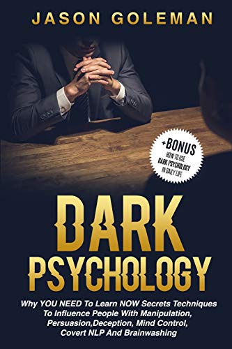 Beispielbild fr Dark Psychology: Why YOU NEED to Learn NOW secrets techniques to influence people with Manipulation, Persuasion, Deception, Mind Contro zum Verkauf von Buchpark