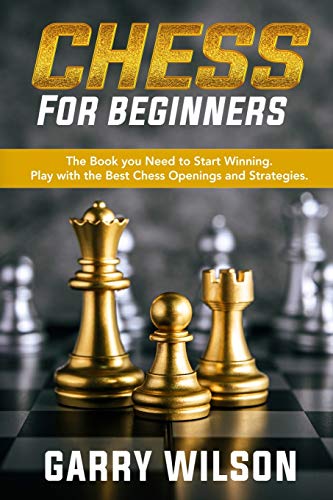 Beispielbild fr Chess For Beginners: The Book you Need to Start Winning. Play with the Best Chess Openings and Strategies. zum Verkauf von Books Unplugged