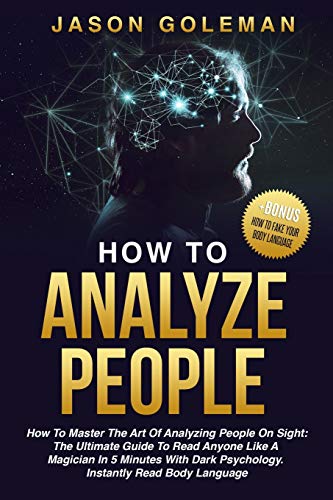 Beispielbild fr How To Analyze People: How to master the art of analyzing people on sight: the ultimate guide to read anyone like a magician in 5 minutes wit zum Verkauf von ThriftBooks-Dallas