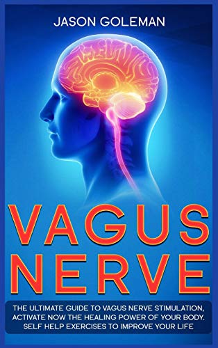 Beispielbild fr Vagus Nerve: The Ultimate Guide to Vagus Nerve Stimulation, Activate NOW The Healing Power of Your Body. Self Help Exercises to Imp zum Verkauf von ThriftBooks-Dallas
