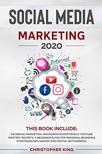 Stock image for Social Media Marketing 2020: THIS BOOK INCLUDE: Facebook Marketing, Instagram Advertising & Youtube Mastery Secrets. A beginner guide for personal . strategies influencer and digital networking. for sale by GF Books, Inc.