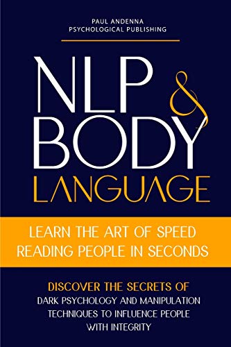 9781914126024: NLP and Body Language: Learn the Art of Speed Reading People in seconds. Discover the Secrets of Dark Psychology and Manipulation Techniques to ... (1) (Dark Psychology and Manipulation Books)