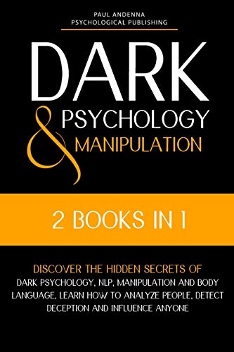 Beispielbild fr Dark Psychology and Manipulation: 2 in 1 - Discover the hidden secrets of Dark Psychology, NLP, Manipulation and Body Language. Learn how to analyze people, detect deception and influence anyone zum Verkauf von Books From California