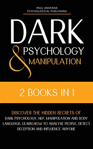 Beispielbild fr Dark Psychology and Manipulation: 2 in 1 - Discover the hidden secrets of Dark Psychology, NLP, Manipulation and Body Language. Learn how to analyse people, detect deception and influence anyone zum Verkauf von Books From California