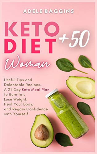 Stock image for Keto Diet for Women + 50: Useful Tips and Delectable Recipes. A 21-Day Keto Meal Plan to Burn fat, Lose Weight, Heal Your Body, and Regain Confi for sale by ThriftBooks-Dallas