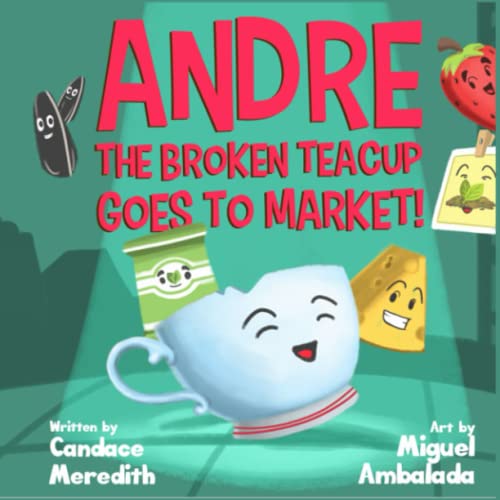 Stock image for Andre the Broken Teacup Goes to Market for sale by ThriftBooks-Dallas