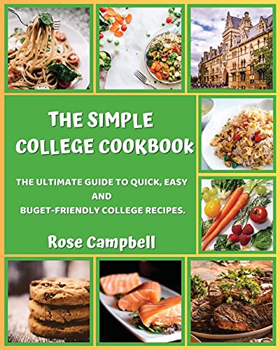 Imagen de archivo de The Simple College Cookbook: The Ultimate Guide to Quick, Easy and Buget-Friendly College Recipes a la venta por ThriftBooks-Dallas