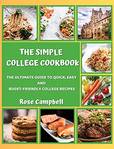 Imagen de archivo de The Simple College Cookbook: The Ultimate Guide to Quick, Easy and Buget-Friendly College Recipes a la venta por ThriftBooks-Dallas