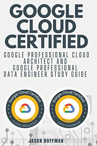 Beispielbild fr GOOGLE CLOUD CERTIFIED: Google Professional Cloud Architect and Google Professional Data Engineer study guide - 2 books in 1 zum Verkauf von Revaluation Books