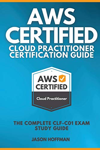 Beispielbild fr Aws Certified Cloud Practitioner Certification Guide: The Complete CLF-C01 Exam Study Guide zum Verkauf von Books Unplugged