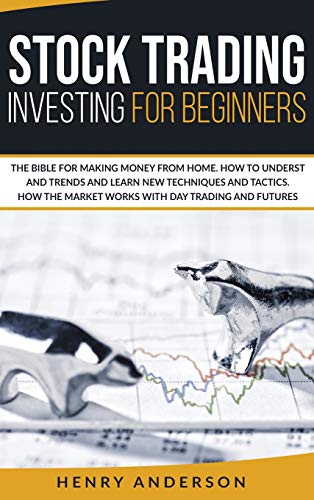 9781914142154: Stock Trading Investing For Beginners: The Bible For Making Money From Home. How To Understand Trends And Learn New Techniques And Tactics. How The Market Works With Day Trading And Futures