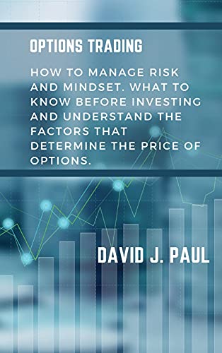 Imagen de archivo de Options Trading: How to manage risk and mindset. What to know before investing and understand the factors that determine the price of Options a la venta por WorldofBooks