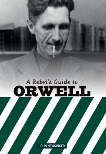 Stock image for A Rebel's Guide To George Orwell for sale by GreatBookPrices