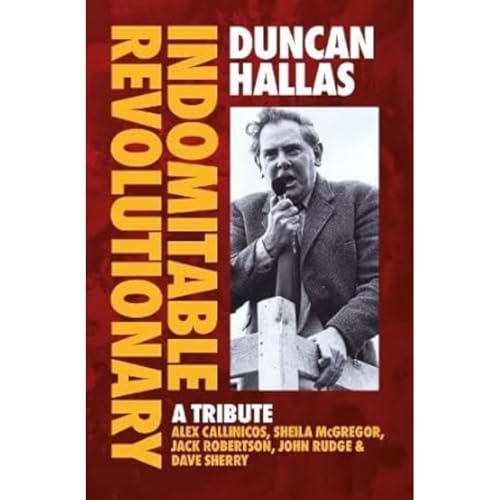 Beispielbild fr DUNCAN HALLAS: INDOMITABLE REVOLUTIONARY zum Verkauf von Open Books