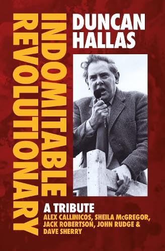 9781914143724: Duncan Hallas: Indomitable Revolutionary: A Tribute