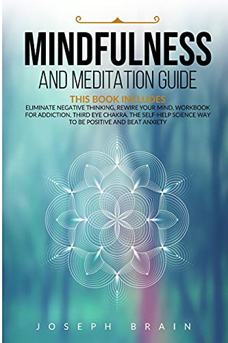 Stock image for Mindfulness and Meditation Guide: 4 Books in 1: Eliminate Negative Thinking, Rewire Your Mind, Workbook for Addiction, Third Eye Chakra. The Self-Help for sale by Buchpark