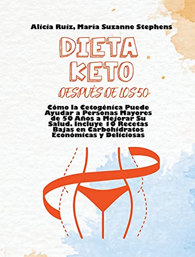 9781914144875: Dieta Keto despus de Los 50: Cmo la Cetognica Puede Ayudar a Personas Mayores de 50 Aos a Mejorar Su Salud. Incluye 10 Recetas Bajas en ... over 50, Spanish Version) (Spanish Edition)