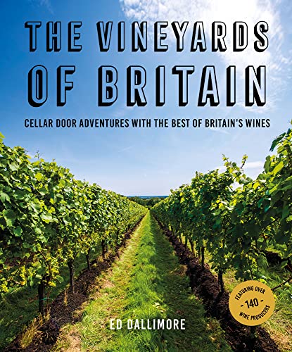 Imagen de archivo de The Vineyards of Britain: Cellar Door Adventures with the Best of Britain's Wines a la venta por WorldofBooks