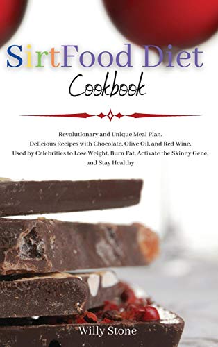 Stock image for Sirtfood Diet Cookbook: Revolutionary and Unique Meal Plan. Delicious Recipes with Chocolate, Olive Oil, and Red Wine. Used by Celebrities to Lose . Activate the Skinny Gene, and Stay Healthy for sale by PlumCircle