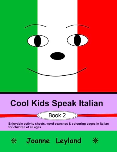 Beispielbild fr Cool Kids Speak Italian - Book 2: Enjoyable activity sheets, word searches & colouring pages in Italian for children of all ages zum Verkauf von ThriftBooks-Atlanta