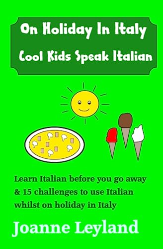 Beispielbild fr On Holiday In Italy Cool Kids Speak Italian: Learn Italian before you go away & 15 challenges to use Italian whilst on holiday -Language: italian zum Verkauf von GreatBookPrices